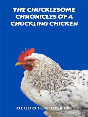 cover image of The Chucklesome Chronicles of a Chuckling Chicken